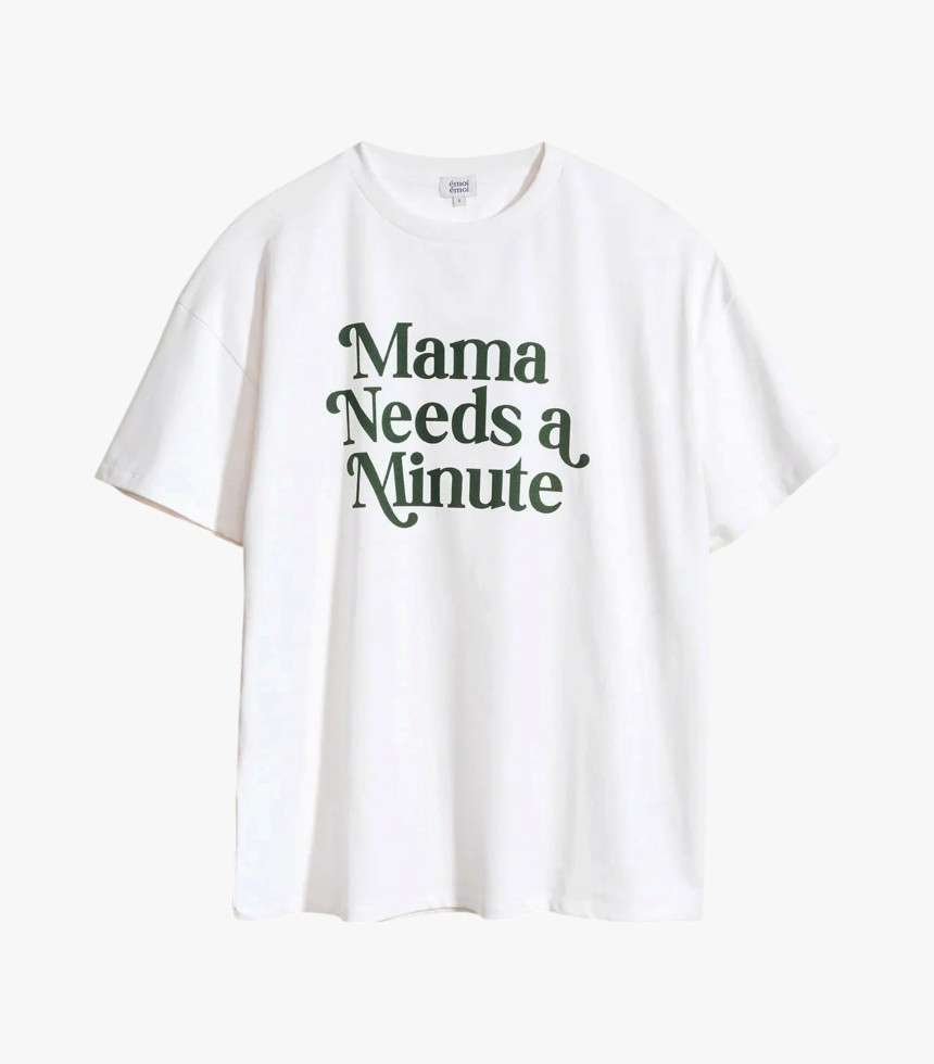 T-shirt Mama needs a minute blanc